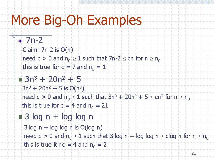 More Big-Oh Examples 7 n-2 Claim: 7 n-2 is O(n) need c > 0 More Big-Oh Examples 7 n-2 Claim: 7 n-2 is O(n) need c > 0