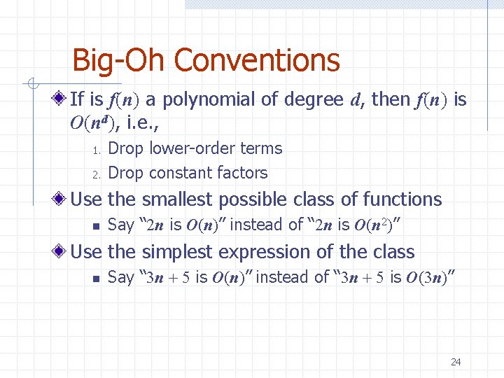 Big-Oh Conventions If is f(n) a polynomial of degree d, then f(n) is O(nd), Big-Oh Conventions If is f(n) a polynomial of degree d, then f(n) is O(nd),