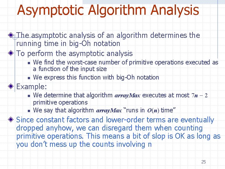 Asymptotic Algorithm Analysis The asymptotic analysis of an algorithm determines the running time in Asymptotic Algorithm Analysis The asymptotic analysis of an algorithm determines the running time in