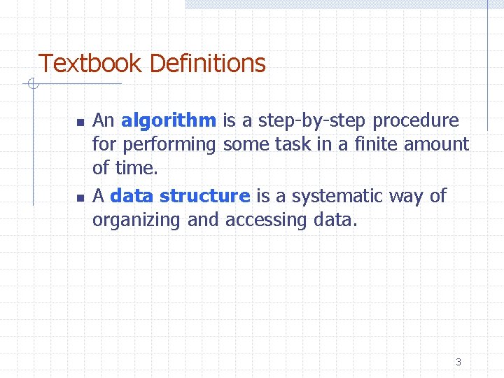 Textbook Definitions n n An algorithm is a step-by-step procedure for performing some task Textbook Definitions n n An algorithm is a step-by-step procedure for performing some task
