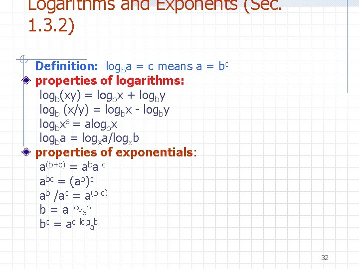 Logarithms and Exponents (Sec. 1. 3. 2) Definition: logba = c means a = Logarithms and Exponents (Sec. 1. 3. 2) Definition: logba = c means a =