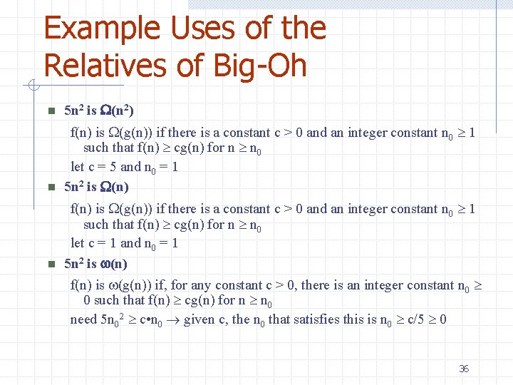 Example Uses of the Relatives of Big-Oh n 5 n 2 is (n 2) Example Uses of the Relatives of Big-Oh n 5 n 2 is (n 2)