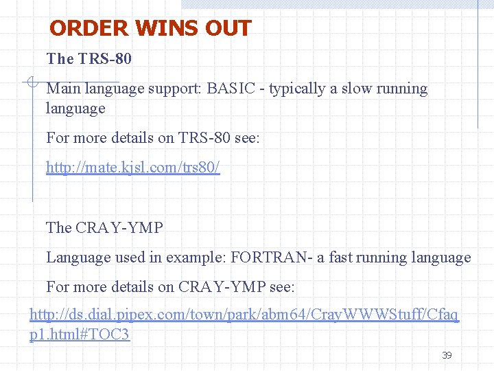 ORDER WINS OUT The TRS-80 Main language support: BASIC - typically a slow running ORDER WINS OUT The TRS-80 Main language support: BASIC - typically a slow running