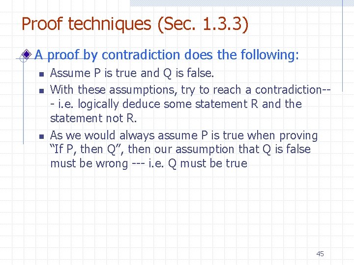 Proof techniques (Sec. 1. 3. 3) A proof by contradiction does the following: n Proof techniques (Sec. 1. 3. 3) A proof by contradiction does the following: n