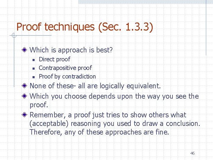 Proof techniques (Sec. 1. 3. 3) Which is approach is best? n n n Proof techniques (Sec. 1. 3. 3) Which is approach is best? n n n