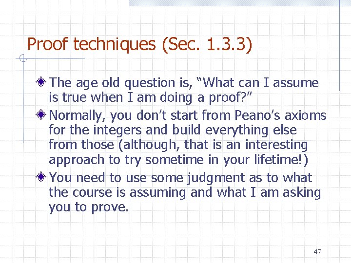 Proof techniques (Sec. 1. 3. 3) The age old question is, “What can I Proof techniques (Sec. 1. 3. 3) The age old question is, “What can I