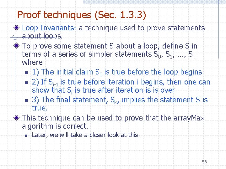 Proof techniques (Sec. 1. 3. 3) Loop Invariants- a technique used to prove statements Proof techniques (Sec. 1. 3. 3) Loop Invariants- a technique used to prove statements