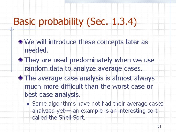 Basic probability (Sec. 1. 3. 4) We will introduce these concepts later as needed. Basic probability (Sec. 1. 3. 4) We will introduce these concepts later as needed.