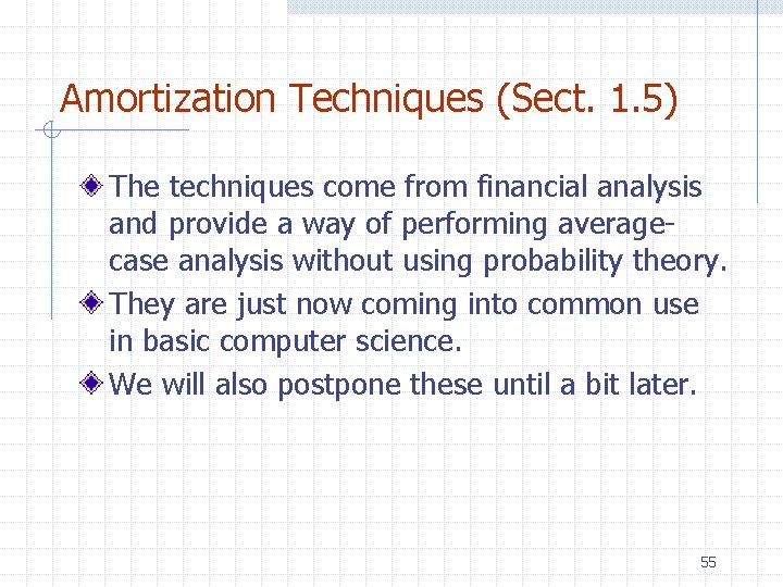 Amortization Techniques (Sect. 1. 5) The techniques come from financial analysis and provide a Amortization Techniques (Sect. 1. 5) The techniques come from financial analysis and provide a