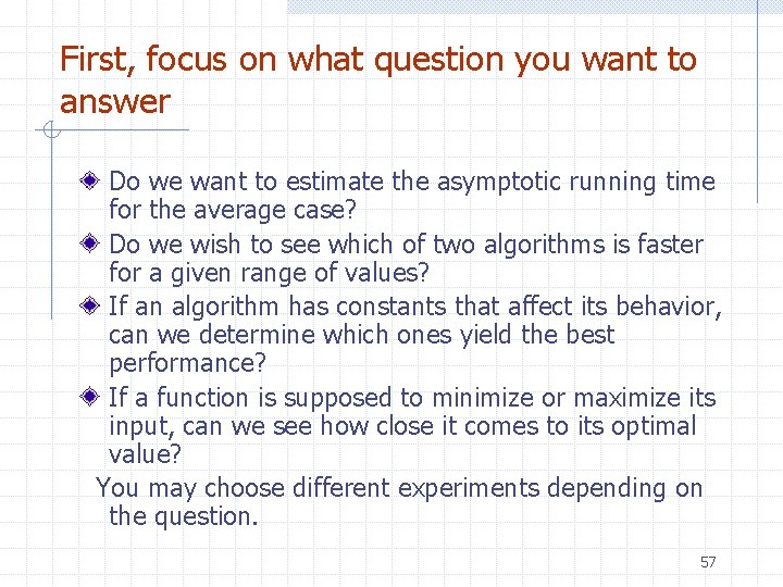 First, focus on what question you want to answer Do we want to estimate First, focus on what question you want to answer Do we want to estimate