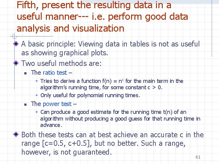 Fifth, present the resulting data in a useful manner--- i. e. perform good data Fifth, present the resulting data in a useful manner--- i. e. perform good data