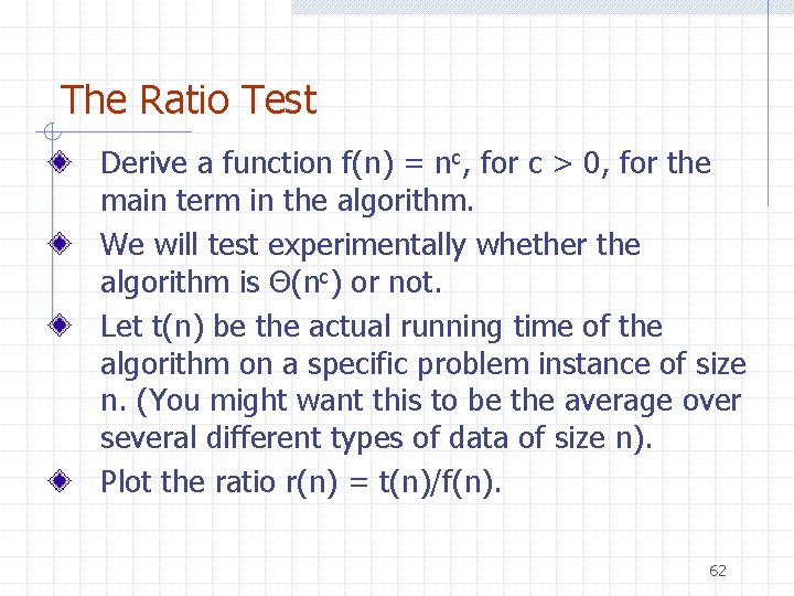 The Ratio Test Derive a function f(n) = nc, for c > 0, for The Ratio Test Derive a function f(n) = nc, for c > 0, for