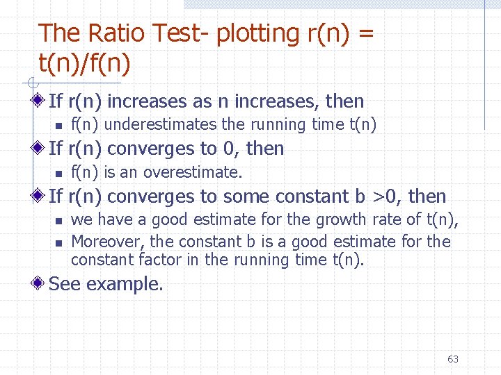 The Ratio Test- plotting r(n) = t(n)/f(n) If r(n) increases as n increases, then The Ratio Test- plotting r(n) = t(n)/f(n) If r(n) increases as n increases, then