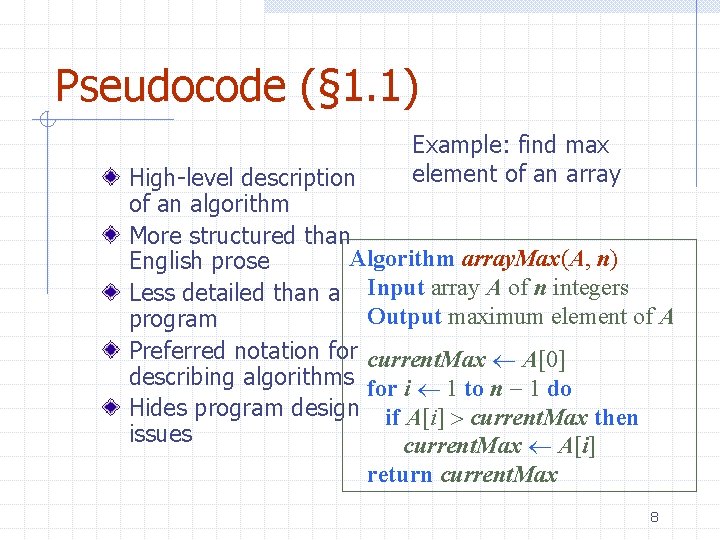 Pseudocode (§ 1. 1) Example: find max element of an array High-level description of Pseudocode (§ 1. 1) Example: find max element of an array High-level description of