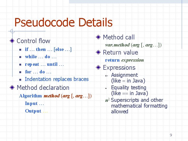 Pseudocode Details Control flow n n n if … then … [else …] while