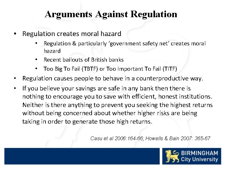 Arguments Against Regulation • Regulation creates moral hazard • Regulation & particularly ‘government safety