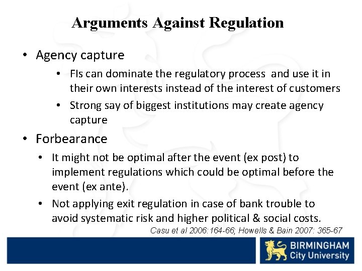 Arguments Against Regulation • Agency capture • FIs can dominate the regulatory process and