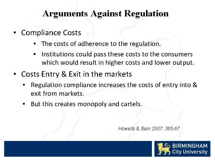 Arguments Against Regulation • Compliance Costs • The costs of adherence to the regulation.