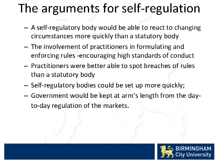 The arguments for self-regulation – A self-regulatory body would be able to react to