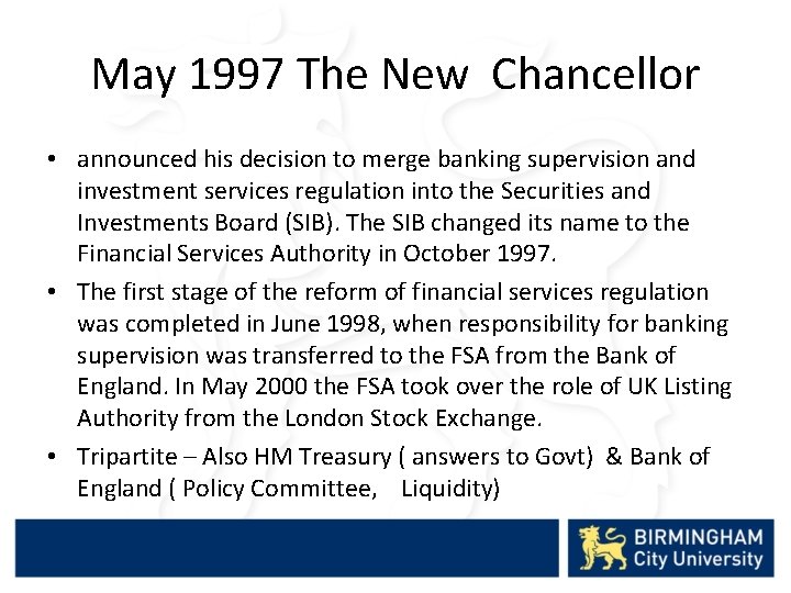 May 1997 The New Chancellor • announced his decision to merge banking supervision and