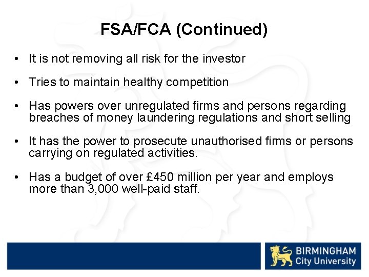 FSA/FCA (Continued) • It is not removing all risk for the investor • Tries