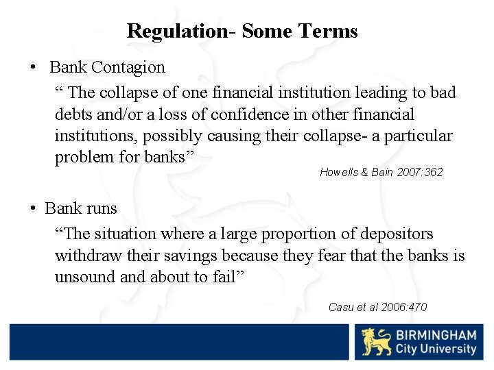 Regulation- Some Terms • Bank Contagion “ The collapse of one financial institution leading