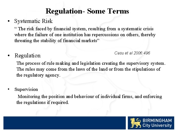 Regulation- Some Terms • Systematic Risk “ The risk faced by financial system, resulting