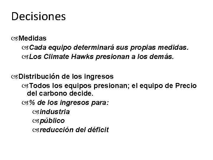 Decisiones Medidas Cada equipo determinará sus propias medidas. Los Climate Hawks presionan a los