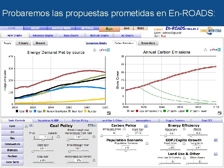 Probaremos las propuestas prometidas en En-ROADS: 