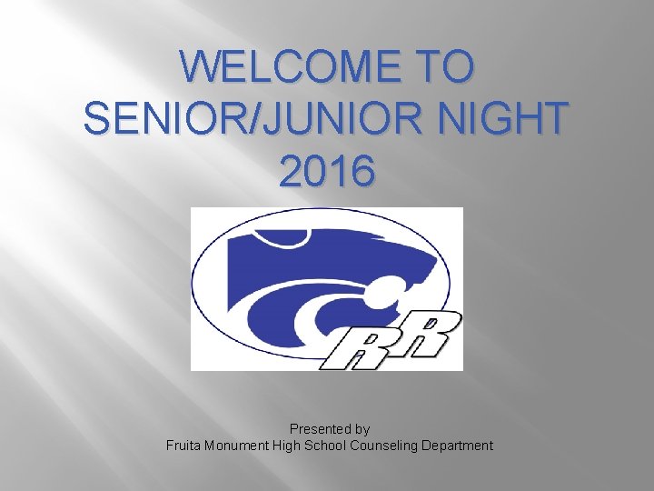 WELCOME TO SENIOR/JUNIOR NIGHT 2016 Presented by Fruita Monument High School Counseling Department 