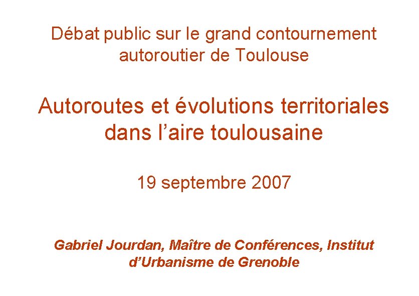 Débat public sur le grand contournement autoroutier de Toulouse Autoroutes et évolutions territoriales dans