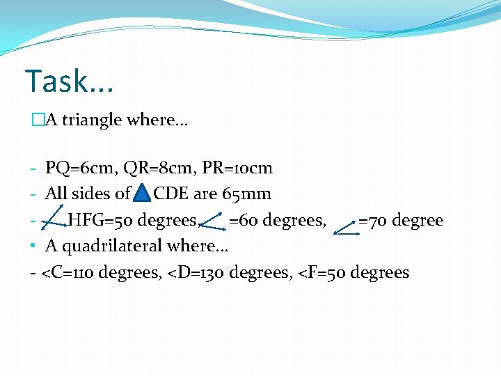 Task. . . �A triangle where. . . - PQ=6 cm, QR=8 cm, PR=10