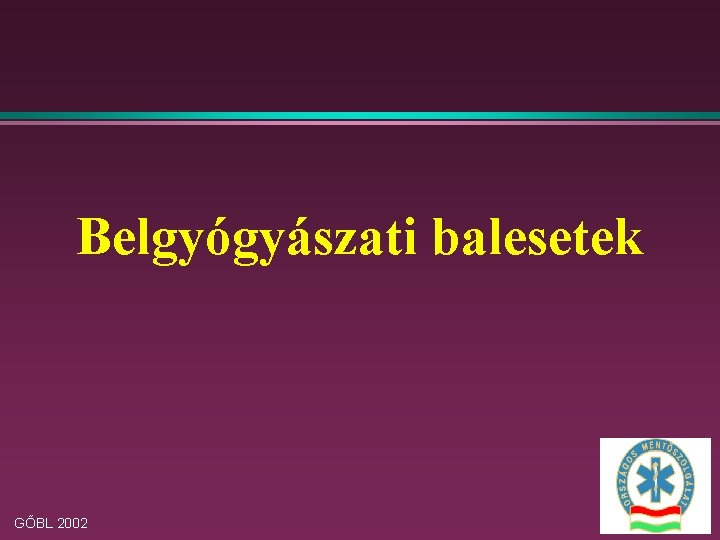 Belgyógyászati balesetek GŐBL 2002 