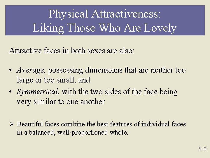 Physical Attractiveness: Liking Those Who Are Lovely Attractive faces in both sexes are also: