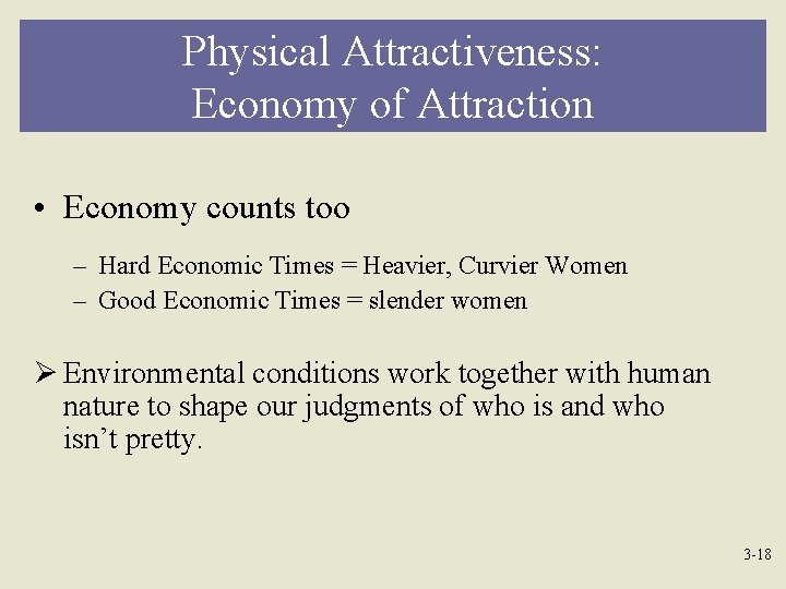 Physical Attractiveness: Economy of Attraction • Economy counts too – Hard Economic Times =