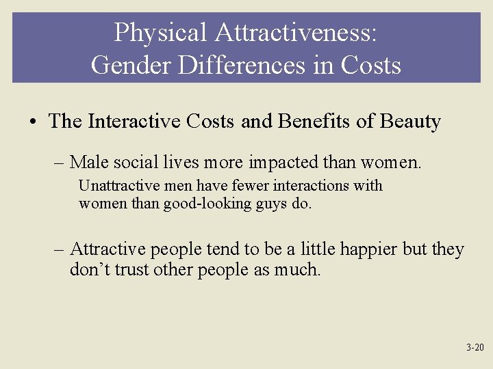 Physical Attractiveness: Gender Differences in Costs • The Interactive Costs and Benefits of Beauty