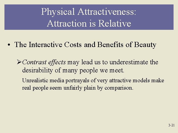 Physical Attractiveness: Attraction is Relative • The Interactive Costs and Benefits of Beauty ØContrast