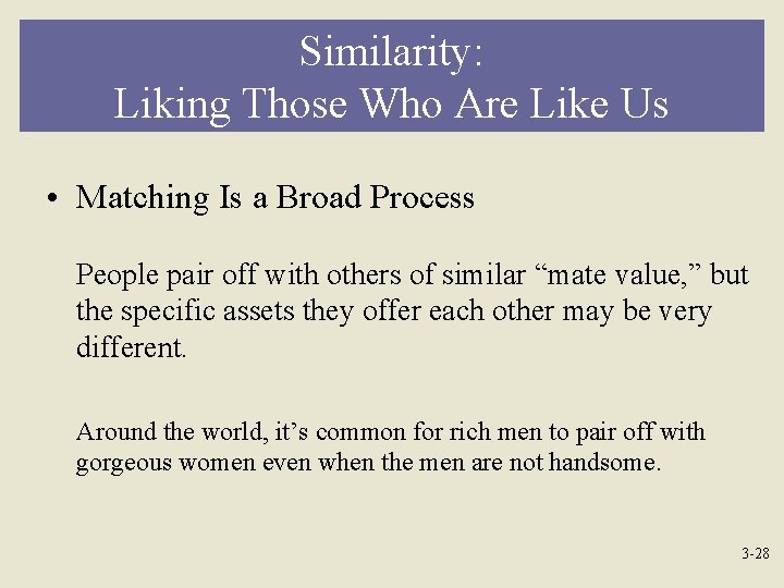 Similarity: Liking Those Who Are Like Us • Matching Is a Broad Process People