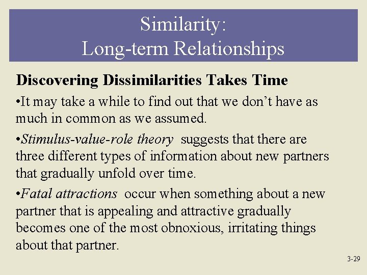 Similarity: Long-term Relationships Discovering Dissimilarities Takes Time • It may take a while to