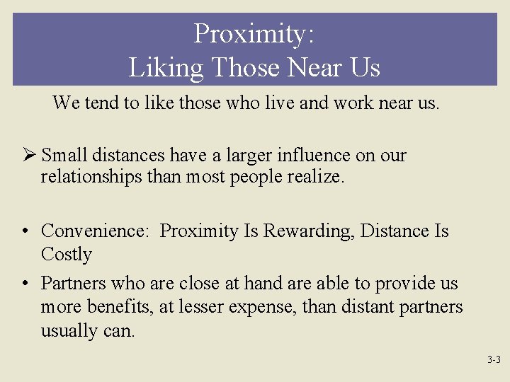 Proximity: Liking Those Near Us We tend to like those who live and work
