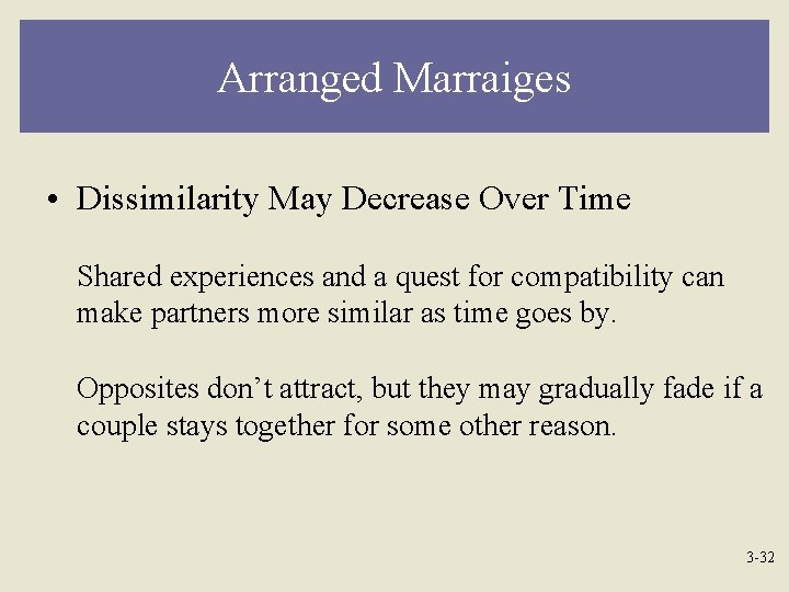 Arranged Marraiges • Dissimilarity May Decrease Over Time Shared experiences and a quest for