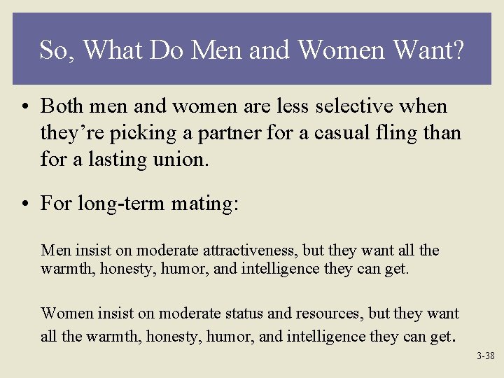 So, What Do Men and Women Want? • Both men and women are less