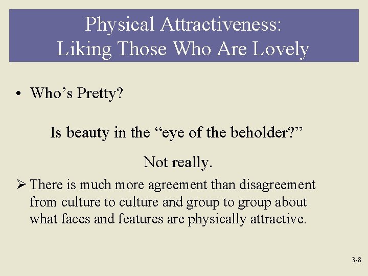 Physical Attractiveness: Liking Those Who Are Lovely • Who’s Pretty? Is beauty in the