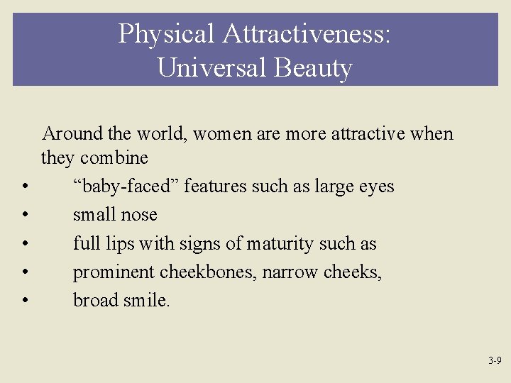 Physical Attractiveness: Universal Beauty • • • Around the world, women are more attractive