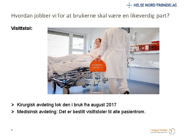 Hvordan jobber vi for at brukerne skal være en likeverdig part? Visittstol: Ø Kirurgisk