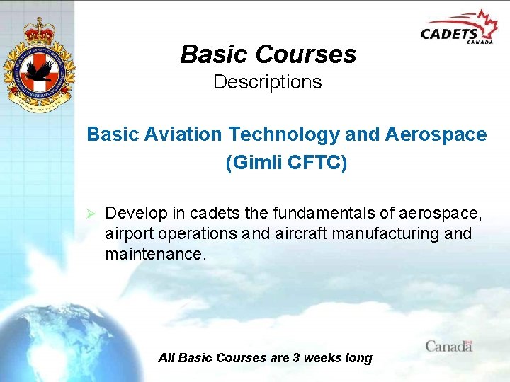 Basic Courses Descriptions Basic Aviation Technology and Aerospace (Gimli CFTC) Ø Develop in cadets