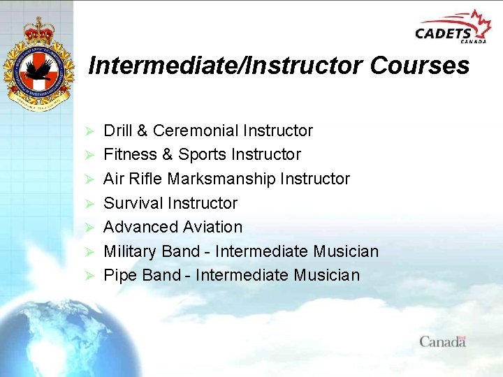 Intermediate/Instructor Courses Ø Ø Ø Ø Drill & Ceremonial Instructor Fitness & Sports Instructor
