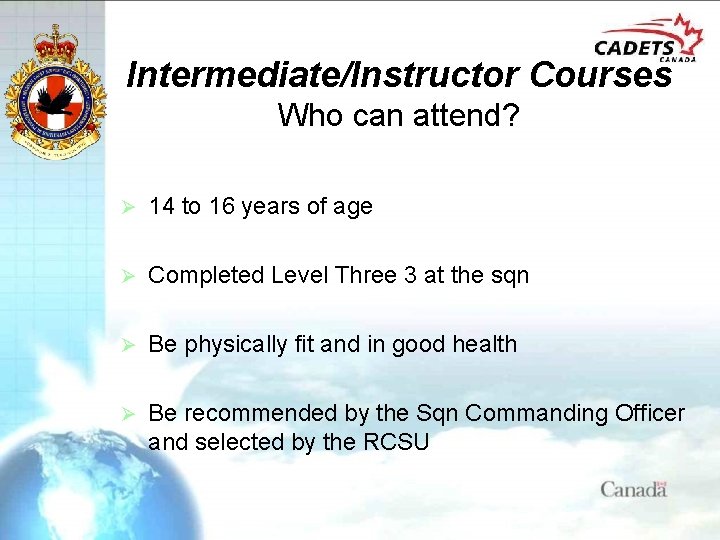 Intermediate/Instructor Courses Who can attend? Ø 14 to 16 years of age Ø Completed