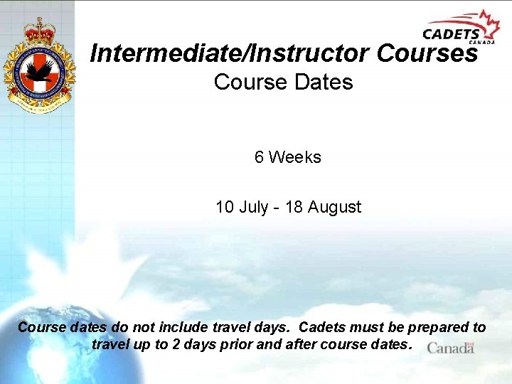 Intermediate/Instructor Courses Course Dates 6 Weeks 10 July - 18 August Course dates do