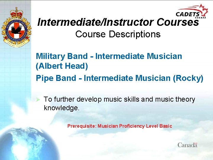 Intermediate/Instructor Courses Course Descriptions Military Band - Intermediate Musician (Albert Head) Pipe Band -